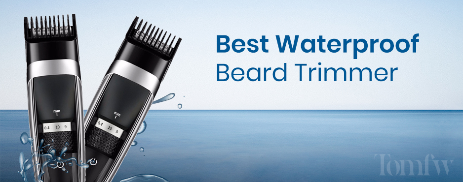 Best Waterproof Beard Trimmers