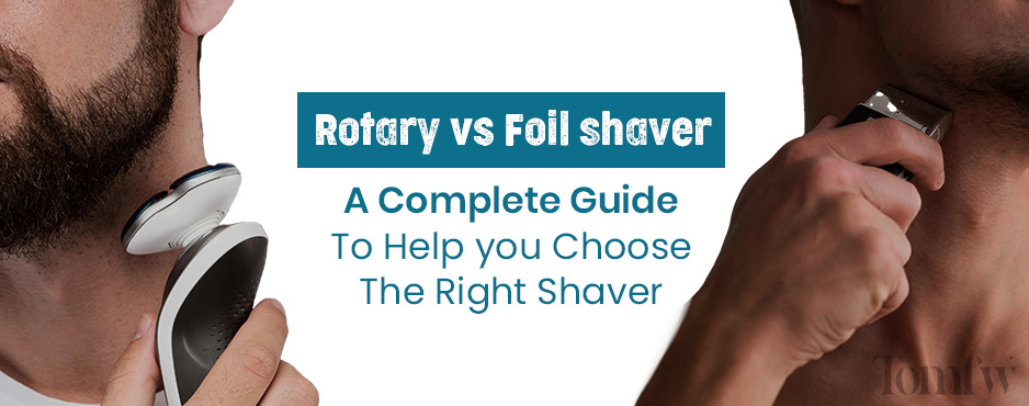 rotary vs foil shaver