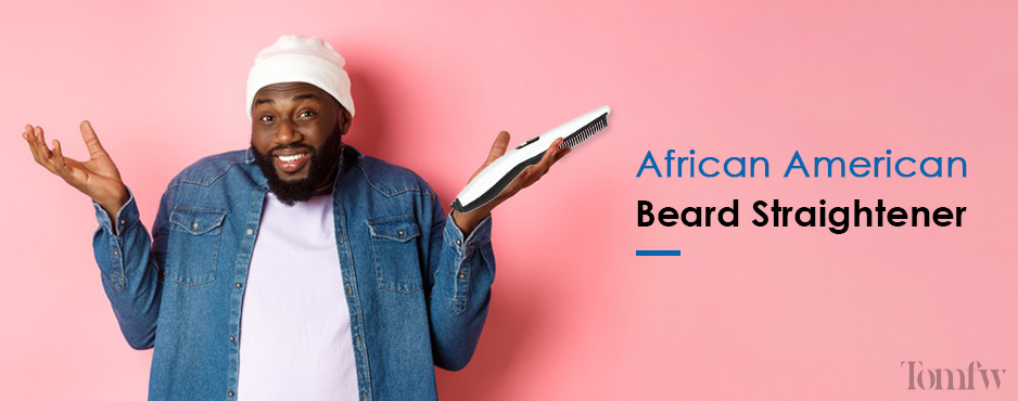 beard straightener for black men
