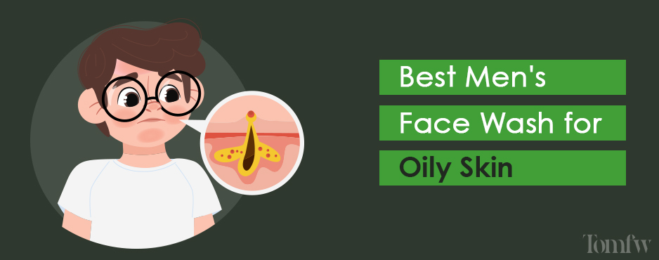 Best Men's Face Wash For Oily Skin
